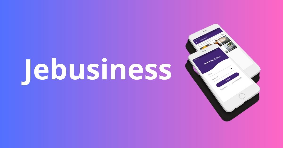 Mengenal Jebusiness: Aplikasi Bisnis Online Terbaik untuk Scale Up Bisnis Anda! 